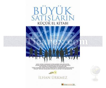 Büyük Satışların Küçük El Kitabı | İlhan Ürkmez - Resim 1