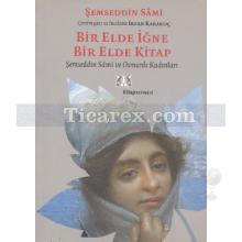 Bir Elde İğne Bir Elde Kitap | Şemsettin Sami