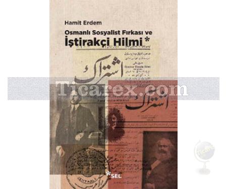 Osmanlı Sosyalist Fırkası ve İştirakçi Hilmi | Hamit Erdem - Resim 1