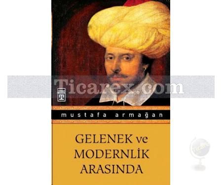 Gelenek ve Modernlik Arasında | Mustafa Armağan - Resim 1