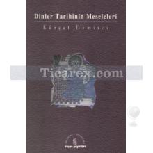 Dinler Tarihinin Meseleleri | Kürşat Demirci