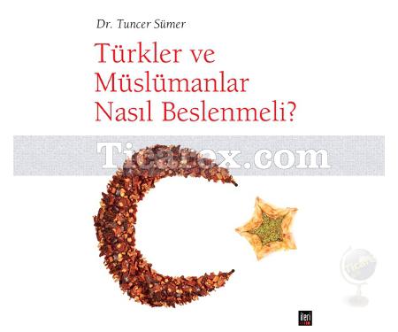 Türkler ve Müslümanlar Nasıl Beslenmeli | Tuncer Sümer - Resim 1