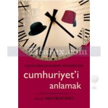 Cumhuriyet'i Anlamak | Naci Bostancı