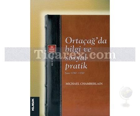 Ortaçağ'da Bilgi ve Sosyal Pratik | Şam 1190-1350 | Michael Chamberlain - Resim 1