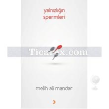 Yalnızlığın Spermleri | Melih Ali Mandar