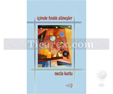 İçimde Fındık Güneşler | Necla Kutlu - Resim 1