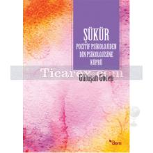 Şükür | Pozitif Psikolojiden Din Psikolojisine Köprü | Gülüşan Göcen