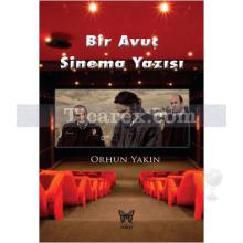 Bir Avuç Sinema Yazısı | Orhun Yakın