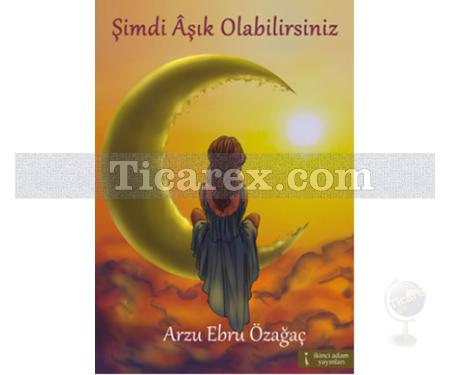 Şimdi Aşık Olabilirsiniz | Arzu Ebru Özağaç - Resim 1