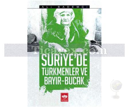 Suriye'de Türkmenler ve Bayır - Bucak | Ali Bademci - Resim 1