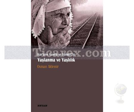 Kur'an-ı Kerim ve Sünet'te Yaşlanma ve Yaşlılık | Osman Aldemir - Resim 1