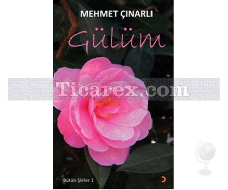 Gülüm | Bütün Şiirler 1 | Mehmet Çınarlı - Resim 1