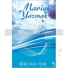 Maviyi Yazmak | Bircan Işık