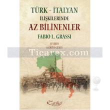 Türk - İtalyan İlişkilerinde Az Bilinenler | Fabio L. Grassi