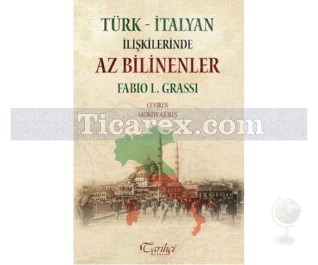 Türk - İtalyan İlişkilerinde Az Bilinenler | Fabio L. Grassi - Resim 1