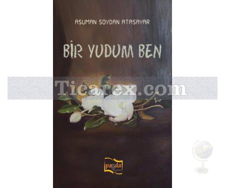 Bir Yudum Ben | Asuman Soydan Atasayar - Resim 1