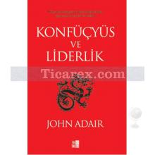 Konfüçyüs ve Liderlik | John Adair