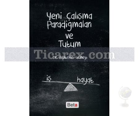 Yeni Çalışma Paradigmaları ve Tutum | Alptekin Güney - Resim 1