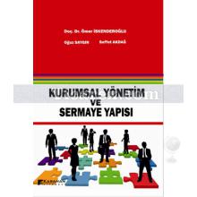 Kurumsal Yönetim ve Sermaye Yapısı | Ömer İskenderoğlu, Oğuz Saygın, Saffet Akdağ