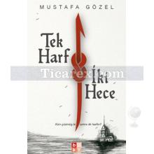 Tek Harf İki Hece | Mustafa Gözel