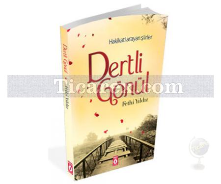 Dertli Gönül | Hakikati Arayan Şiirler | Fethi Yıldız - Resim 1