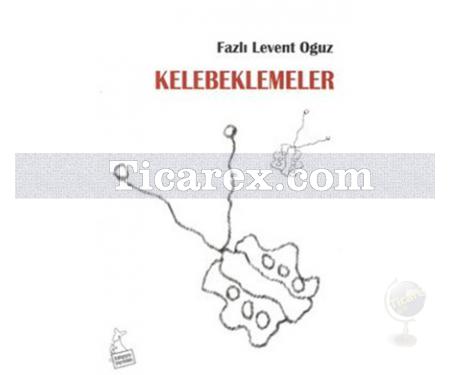 Kelebeklemeler | Fazlı Levent Oğuz - Resim 1