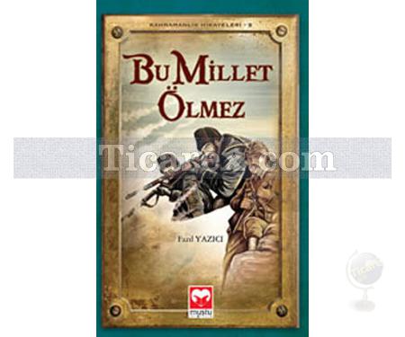 Bu Millet Ölmez | Kahramanlık Hikayeleri 5 | Fazıl Yazıcı - Resim 1