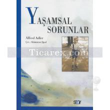 Yaşamsal Sorunlar | Alfred Adler