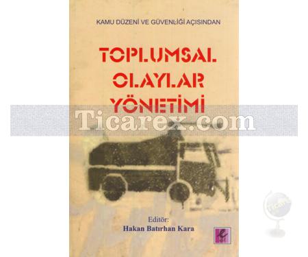 Kamu Düzeni ve Güvenliği Açısından Toplumsal Olaylar Yönetimi | Hakan Batırhan Kara - Resim 1