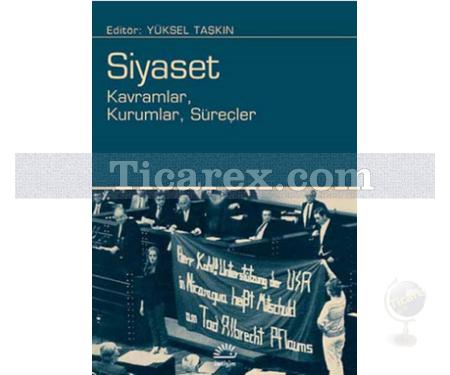 Siyaset | Kavramlar, Kuramlar, Süreçler | Yüksel Taşkın - Resim 1