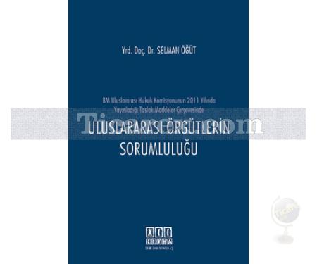 Uluslararası Örgütlerin Sorumluluğu | Selman Öğüt - Resim 1