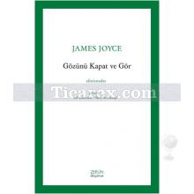 Gözünü Kapat ve Gör | James Joyce