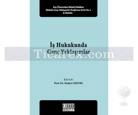 İş Hukukunda Genç Yaklaşımlar | Tankut Centel - Resim 1