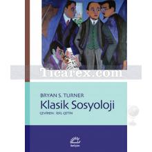 Klasik Sosyoloji | Bryan S. Turner