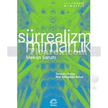 Sürrealizm Mimarlık | Mekan Sanatı | Nur Altınyıldız Artun