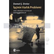 İşçinin Varlık Problemi | Sınıf, Erkeklik ve Duygular Üstüne Denemeler | Demet Ş. Dinler