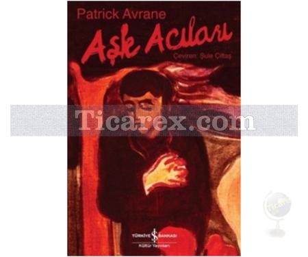 Aşk Acıları | Patrick Avrane - Resim 1