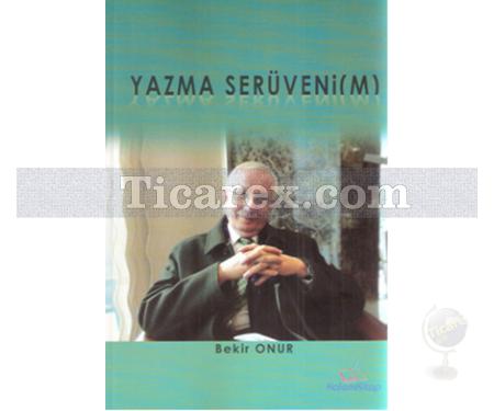 Yazma Serüveni(m) | Bekir Onur - Resim 1