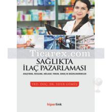 Sağlıkta İlaç Pazarlaması | Sefer Gümüş