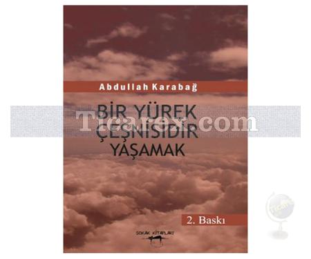 Bir Yürek Çeşnisidir Yaşamak | Abdullah Karabağ - Resim 1