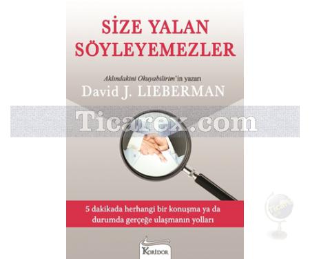 Size Yalan Söyleyemezler | David J. Lieberman - Resim 1