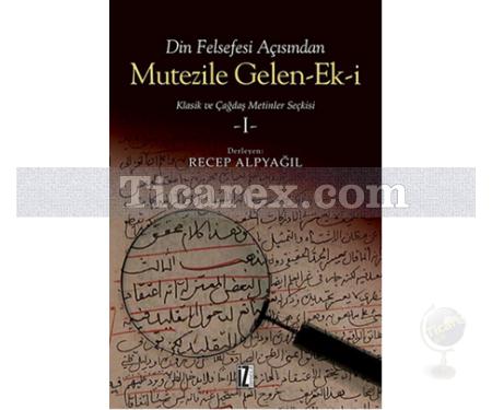 Mutezile Gelen-Ek-i 1 | Klasik ve Çağdaş Metinler Seçkisi 1 | Recep Alpyağıl - Resim 1