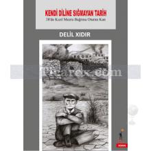 Kendi Diline Sığmayan Tarih | Delil Xıdır