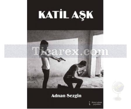 Katil Aşk | Adnan Sezgin - Resim 1