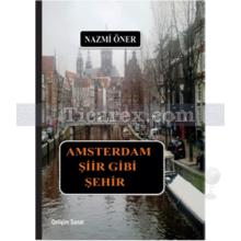 Amsterdam Şiir Gibi Şehir | Nazmi Öner