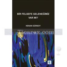 Bir Felsefe Geleneğimiz Var mı? | Kenan Gürsoy