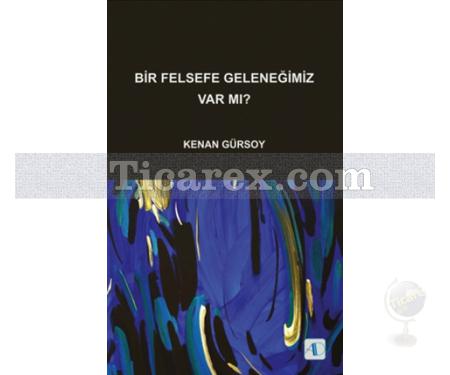 Bir Felsefe Geleneğimiz Var mı? | Kenan Gürsoy - Resim 1