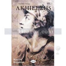 Yenilmez Savaşçı Akhilleus | Haluk Başaran