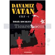 Davamız Vatan - Cilt 1 | İsmail Kocakaya