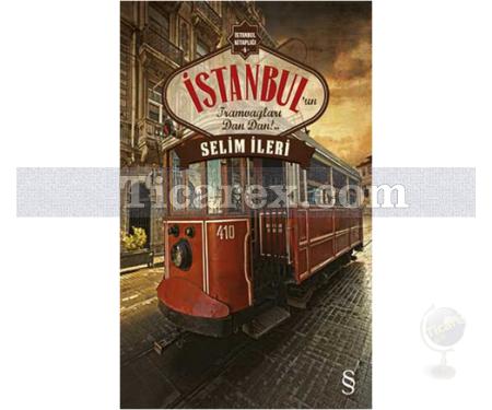 İstanbul'un Tramvayları Dan Dan!.. | Selim İleri - Resim 1